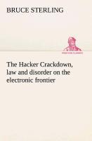 The Hacker Crackdown, law and disorder on the electronic frontier - Sterling, Bruce