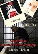 Augenblicke, die ein Leben veraendern - Liebes - Thriller - Hans, Hans