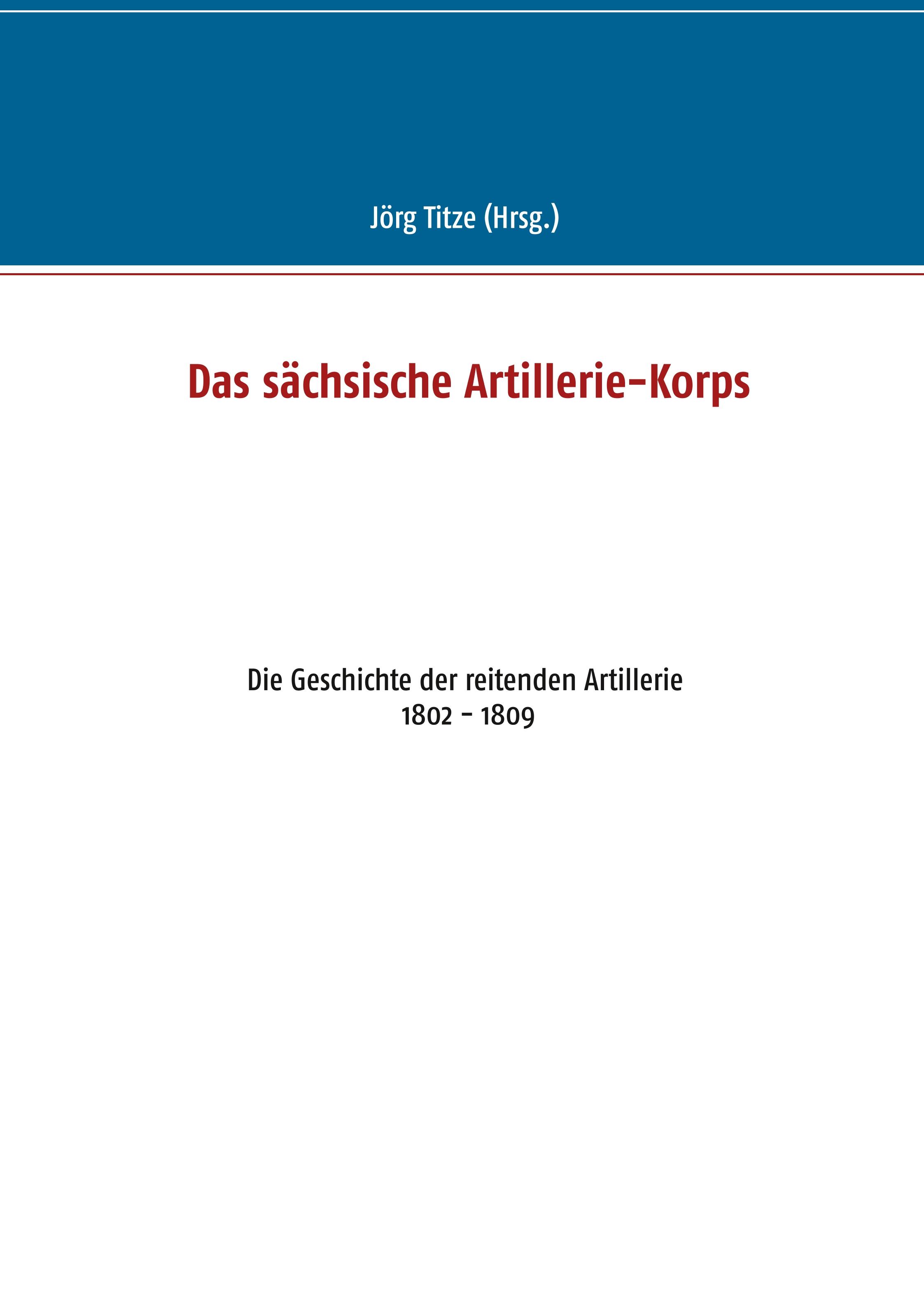 Das saechsische Artillerie-Korps