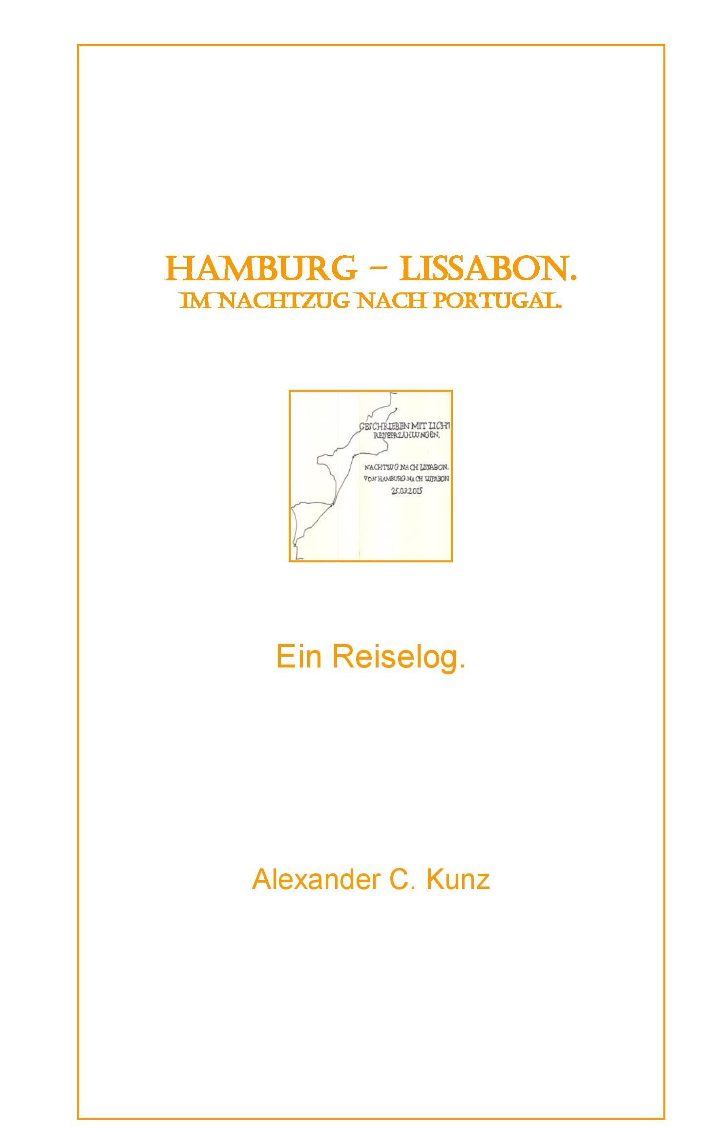 Hamburg - Lissabon. Im Nachtzug nach Portugal. - Kunz, Alexander C.