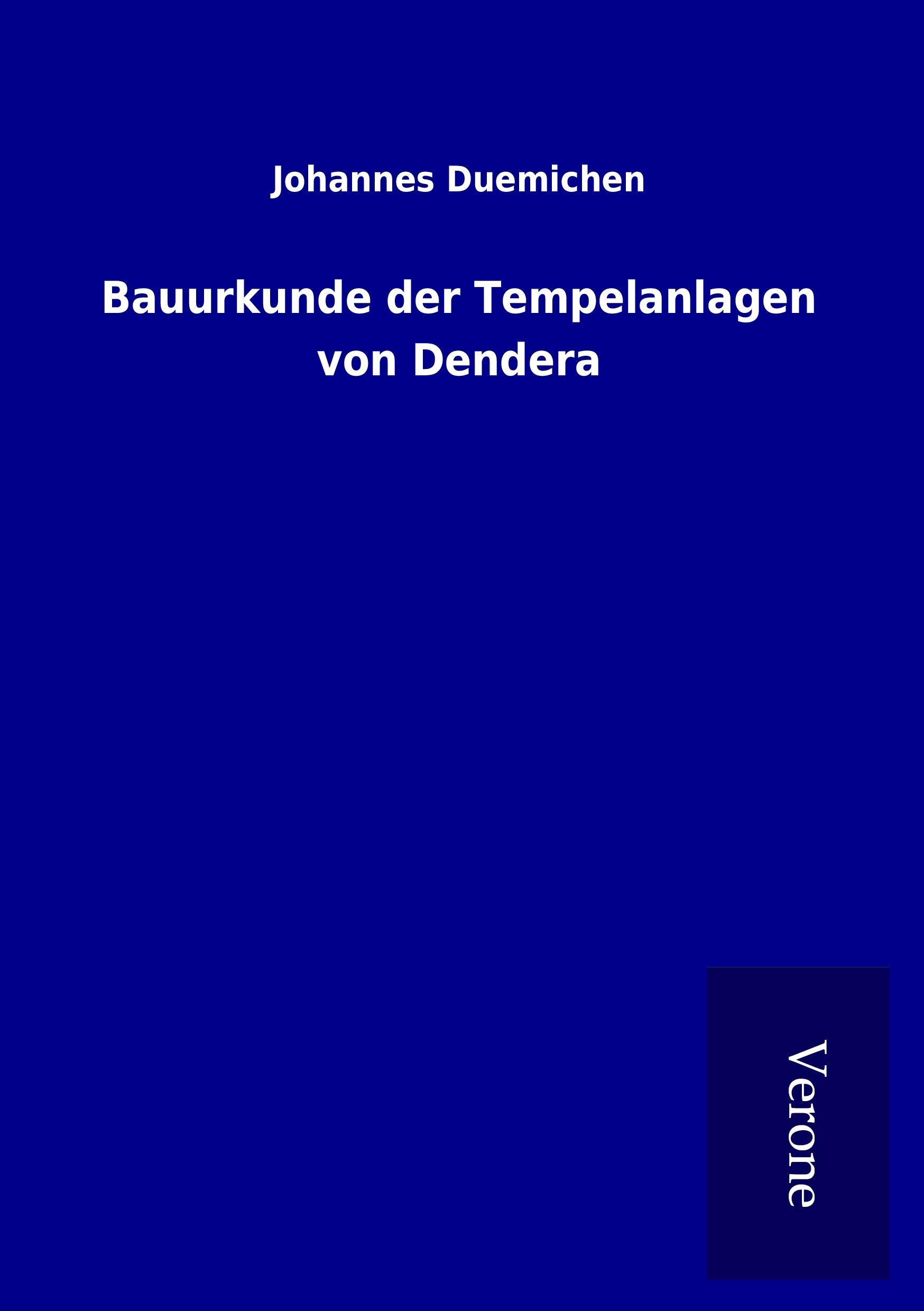 Bauurkunde der Tempelanlagen von Dendera - Duemichen, Johannes