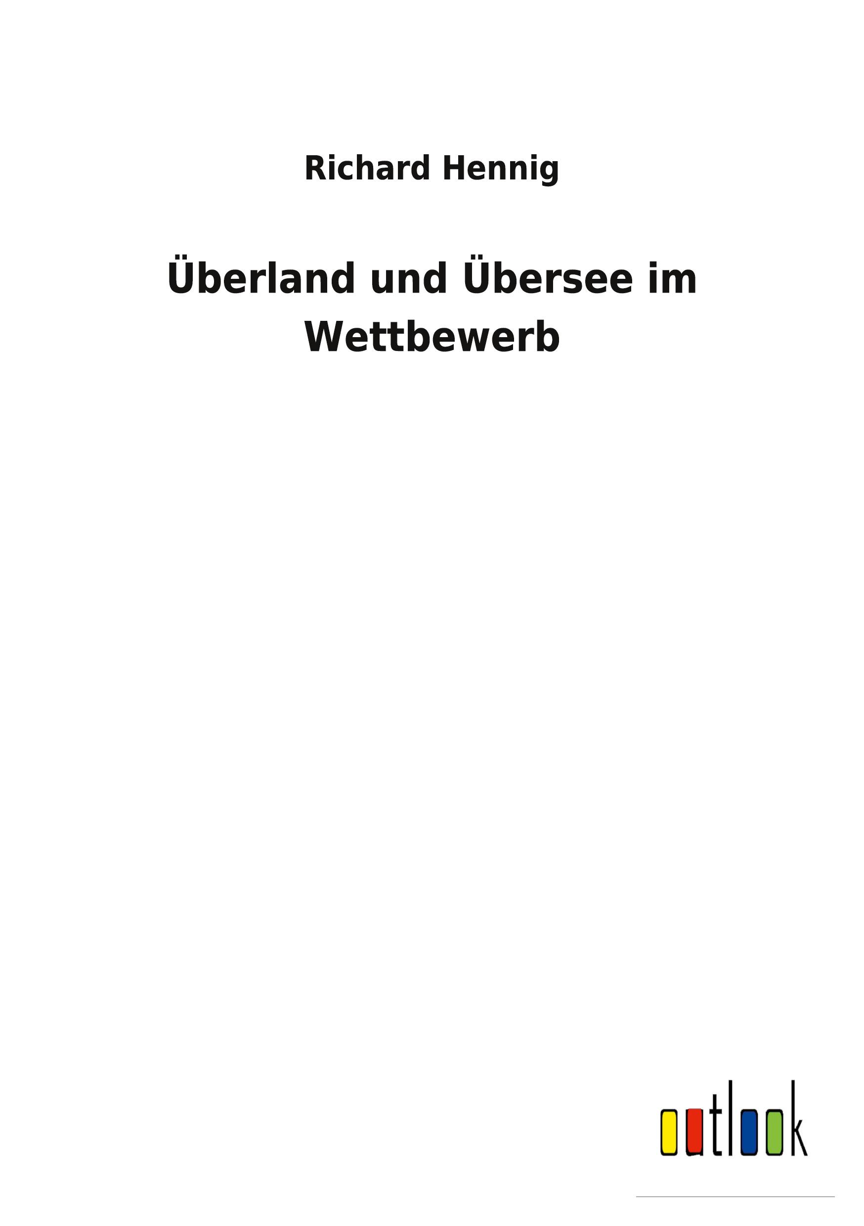 Überland und Übersee im Wettbewerb - Hennig, Richard