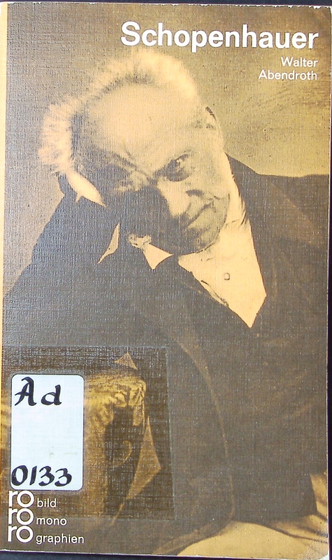 Arthur Schopenhauer in Selbstzeugnissen und Bilddokumenten. - Abendroth, Walter