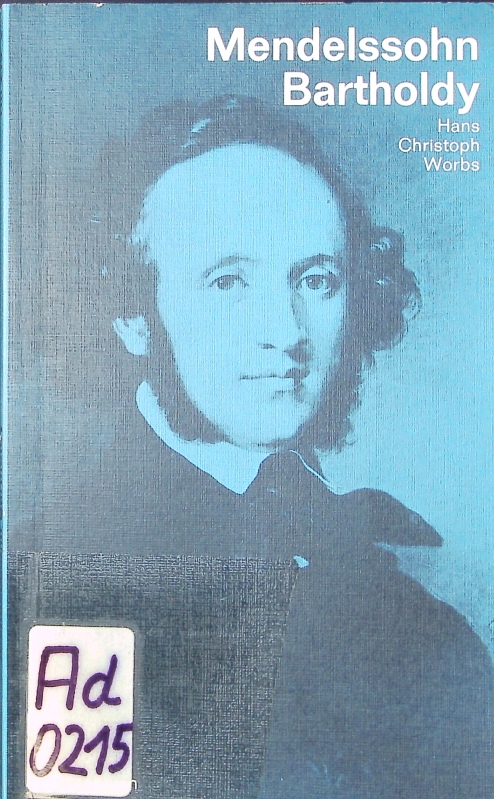 Felix Mendelssohn Bartholdy in Selbstzeugnissen und Bilddokumenten. - Worbs, Hans Christian