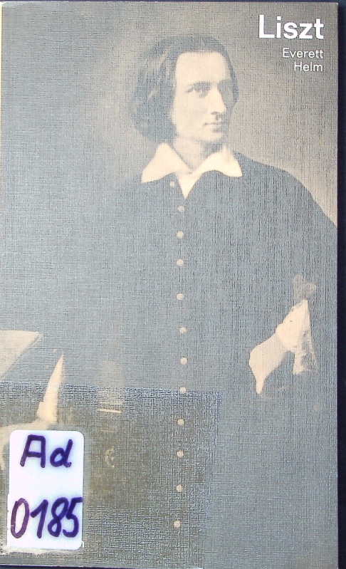 Franz Liszt in Selbstzeugnissen und Bilddokumenten. - Helm, Everett