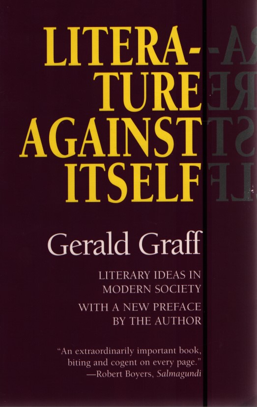 Literature Against Itself: Literary Ideas in Modern Society. - Graff, Gerald