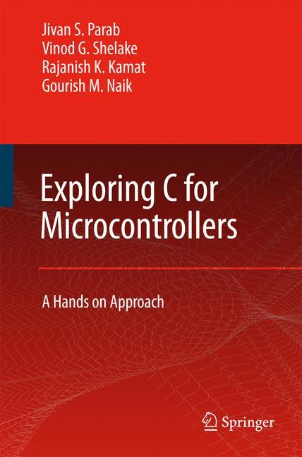 Exploring C for Microcontrollers - Jivan Parab|Vinod G Shelake|Rajanish K. Kamat|G.M. Naik