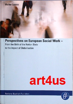 Perspectives on European social work : From the Birth of the Nation State to the impact of Globalisation. - Lorenz, Walter