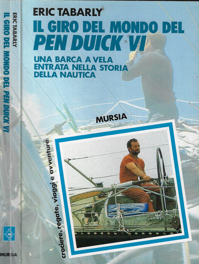 Il giro del mondo del Pen Duick VI Una barca a vela entrata nella storia della nautica - Eric Tabarly