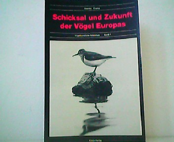 Schicksal und Zukunft der Vögel Europas. Vogelkundliche Biobliothek - Band 7. - Stanley Cramp und Einhard Bezzel (Hrsg.)