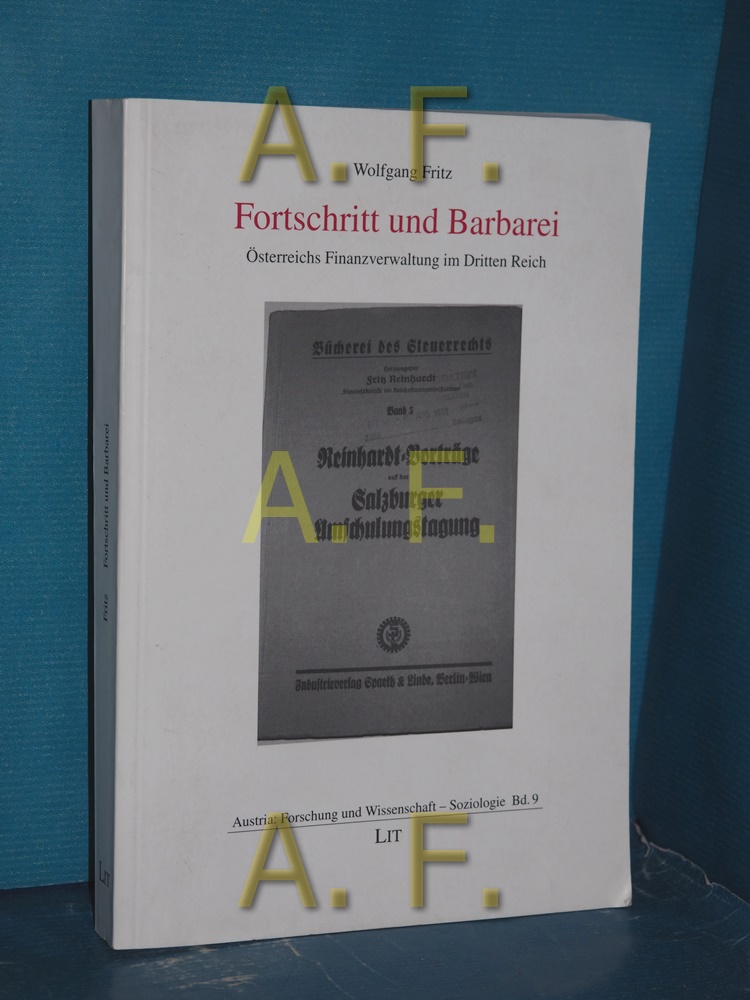 Fortschritt und Barbarei : Österreichs Finanzverwaltung im Dritten Reich (Soziologie Band 9) - Fritz, Wolfgang