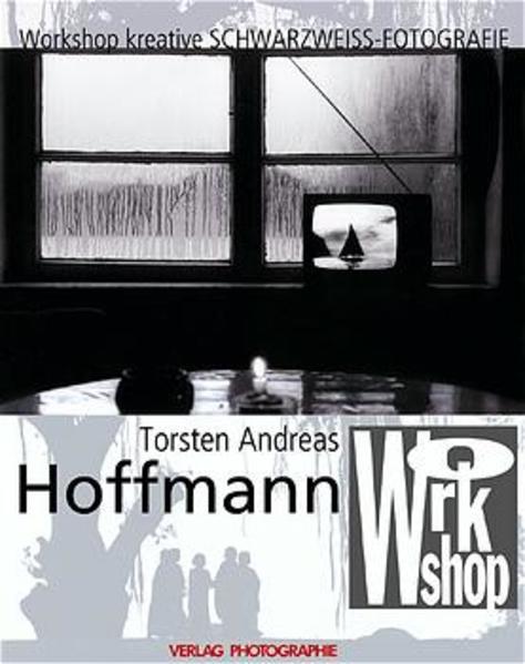 Workshop kreative Schwarzweiss-Fotografie - Hoffmann, Torsten A