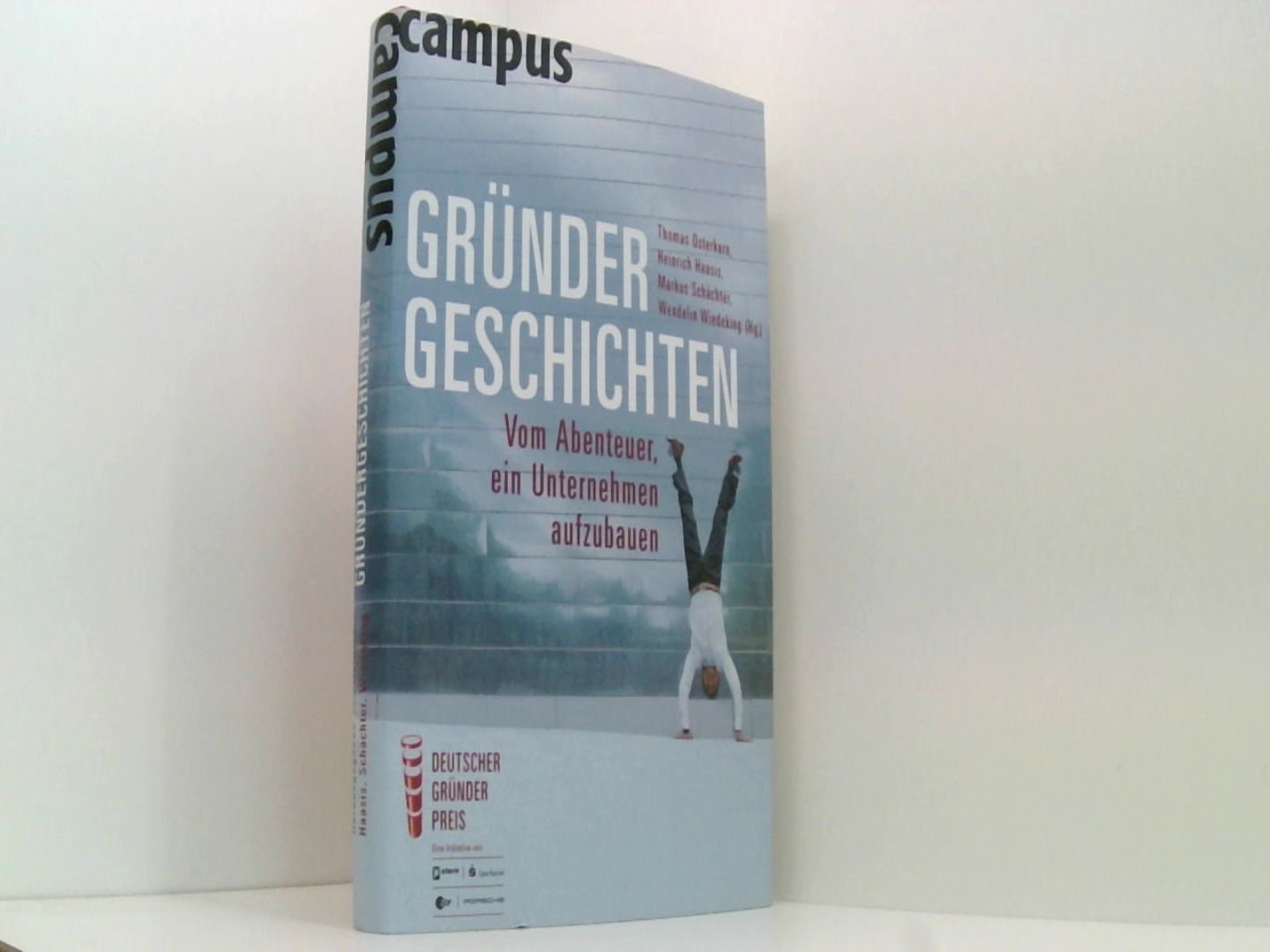 Gründergeschichten: Vom Abenteuer, ein Unternehmen aufzubauen - Osterkorn, Thomas, Heinrich Haasis Markus Schächter u. a.