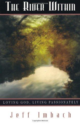 The River within: Loving God, Living Passionately - Imbach, Jeff