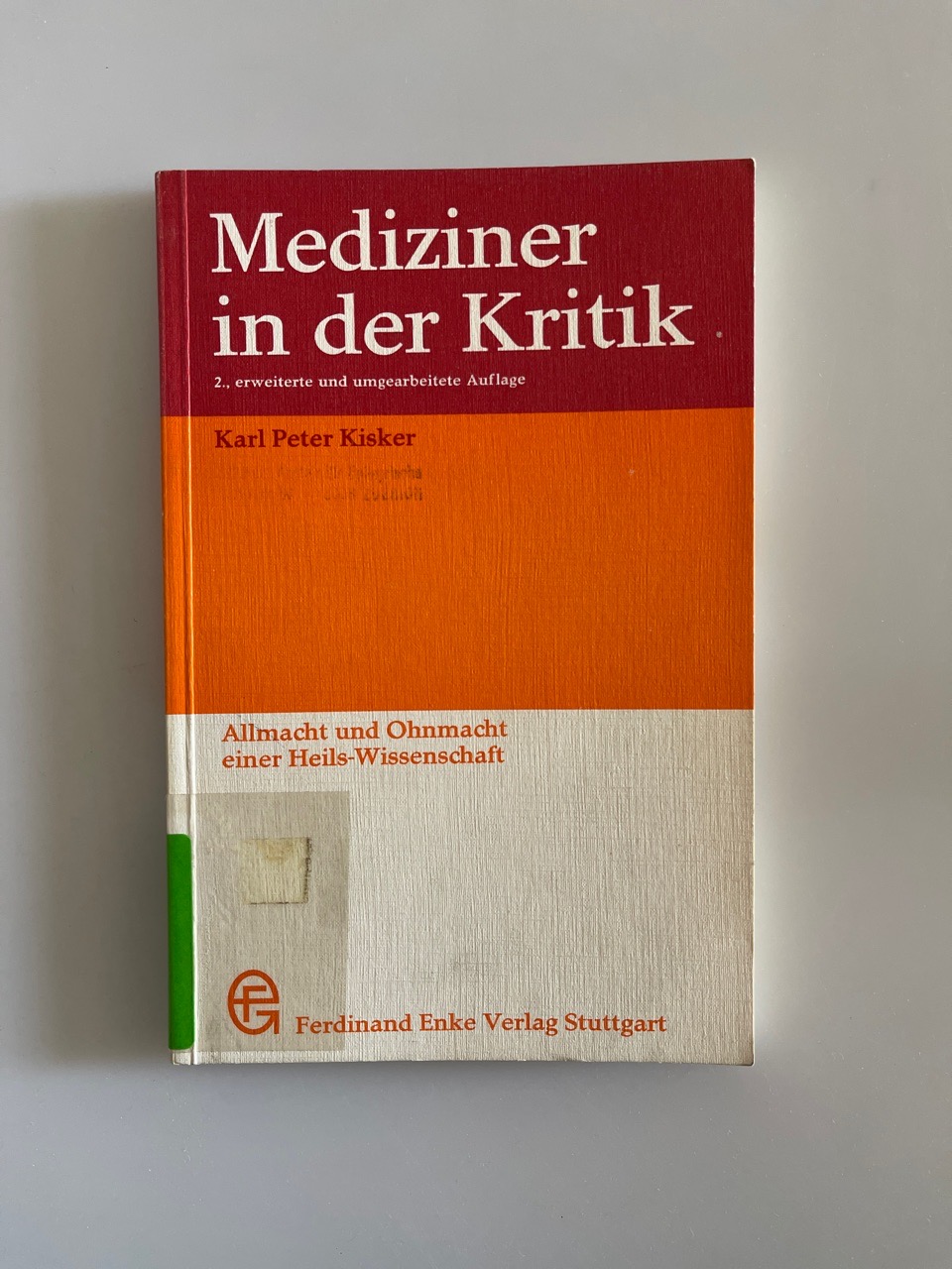 Mediziner in der Kritik. Allmacht und Ohnmacht einer Heils-Wissenschaft. - Kisker, Karl Peter