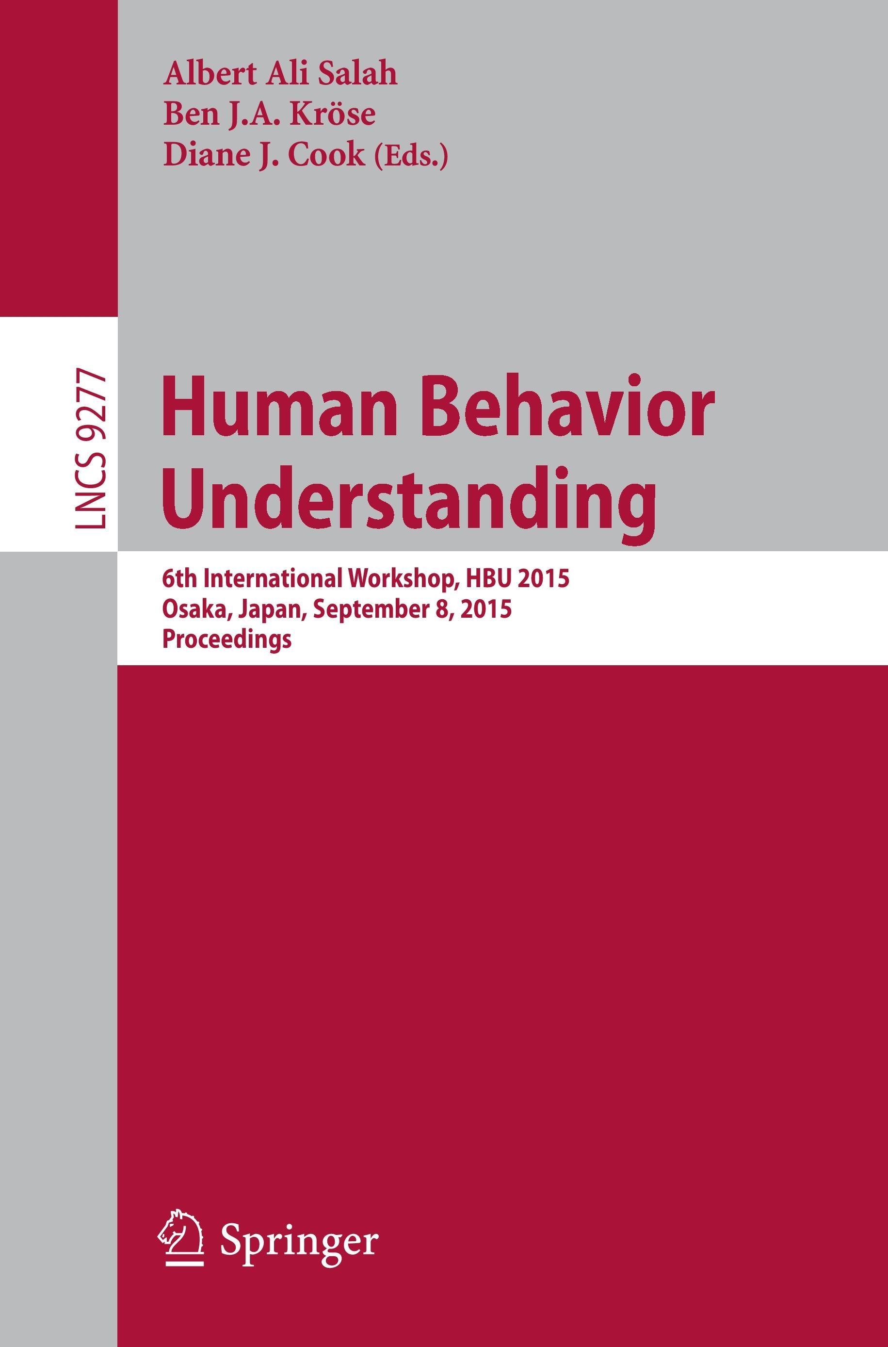 Human Behavior Understanding - Salah, Albert Ali|KrÃ¶se, Ben J.A.|Cook, Diane J.