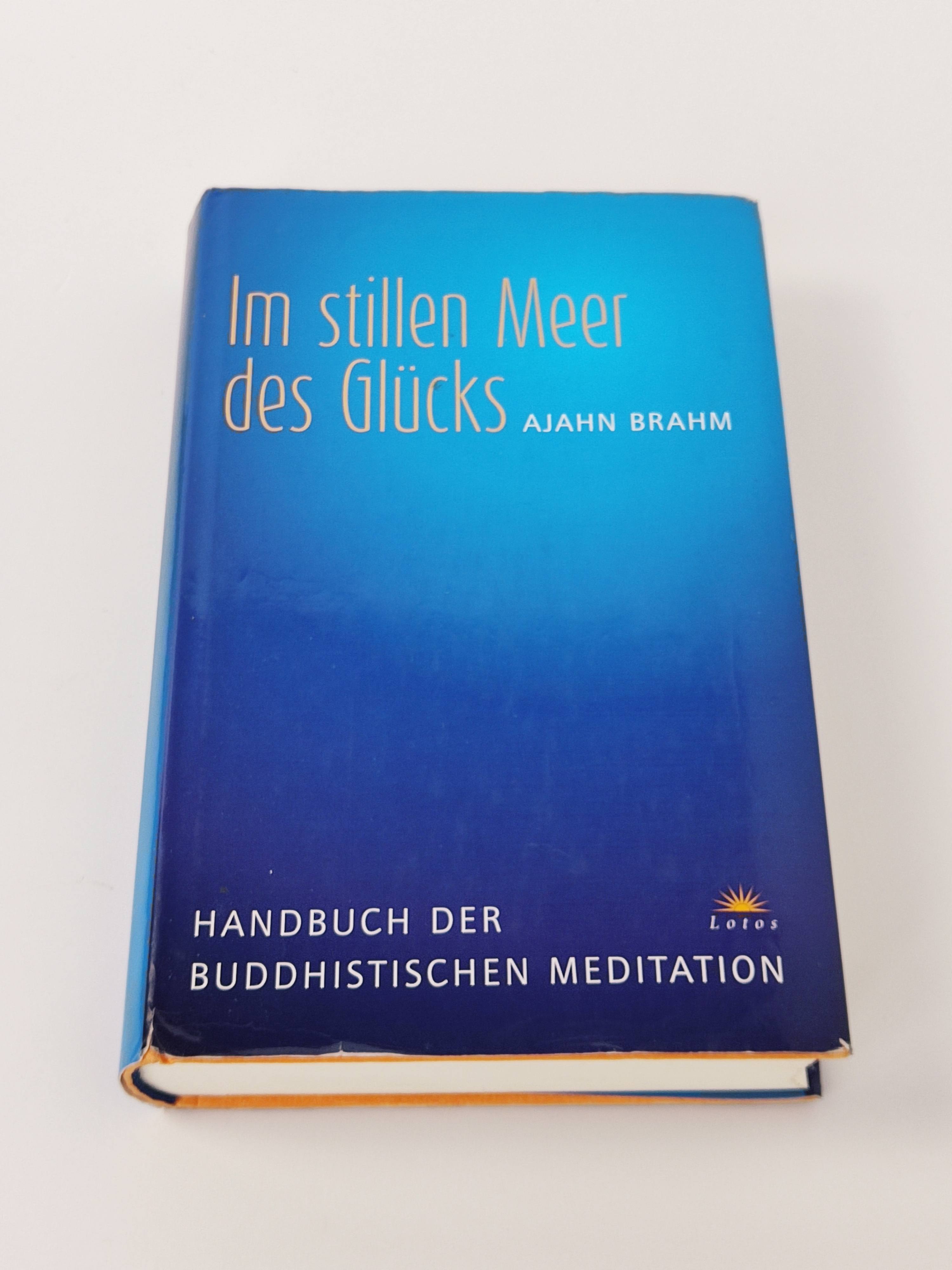 Im stillen Meer des Glücks : Handbuch der buddhistischen Meditation - Brahm, Ajahn