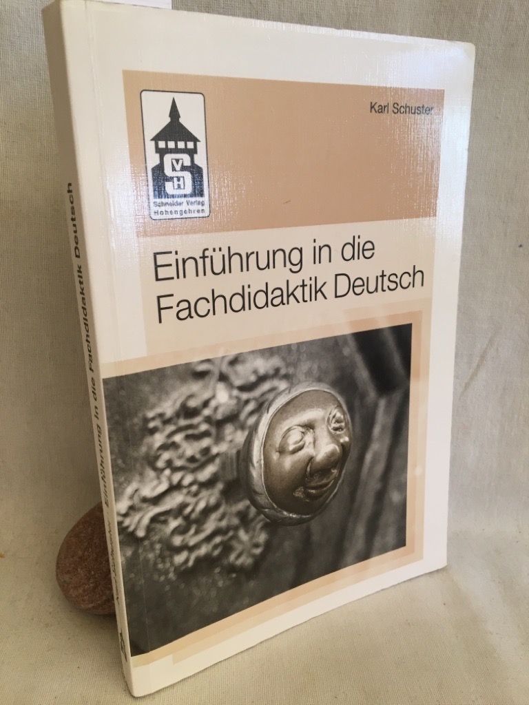 Einführung in die Fachdidaktik Deutsch. - Schuster, Karl