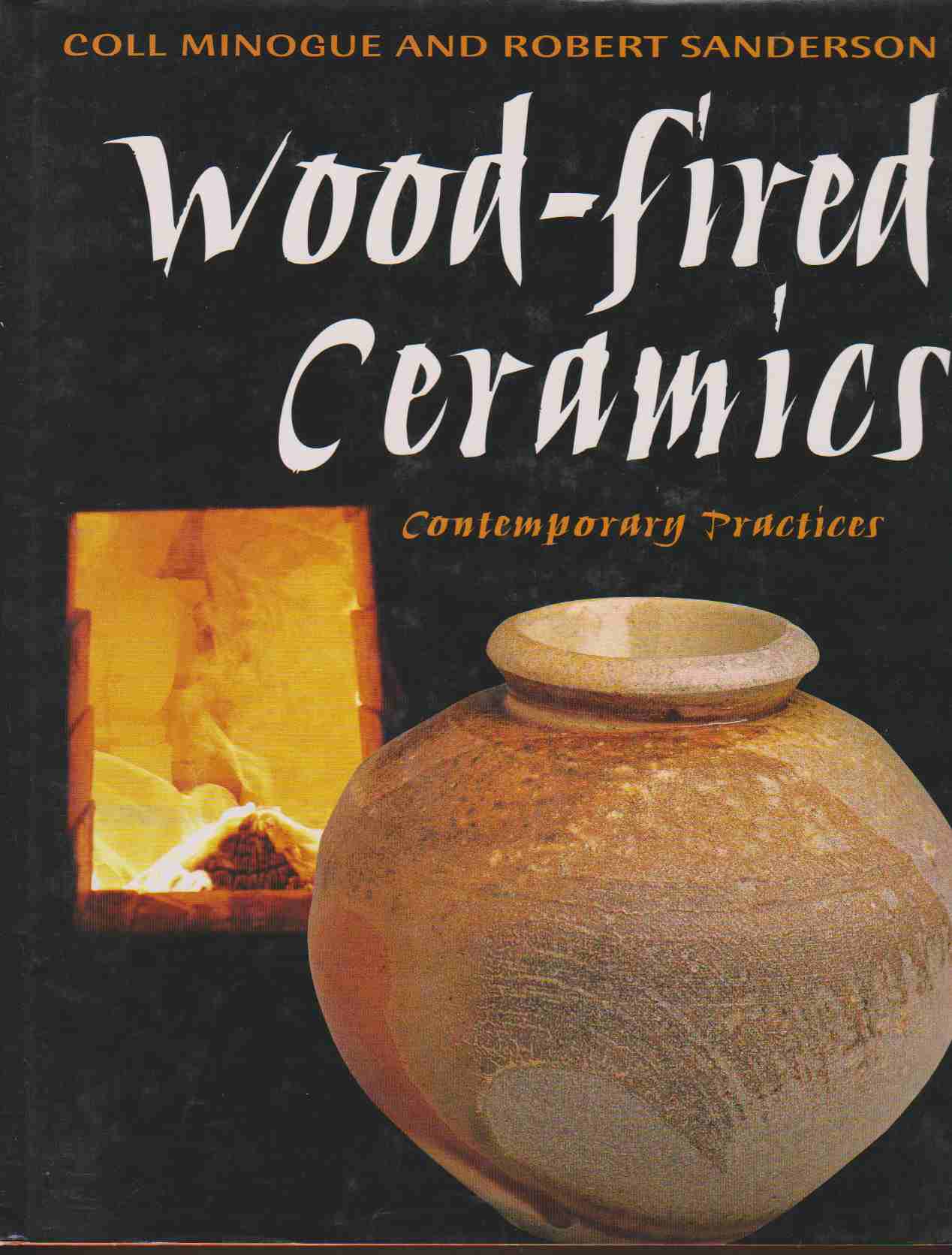 WOODFIRED CERAMICS Contemporary Practices by Minogue, Coll and Robert