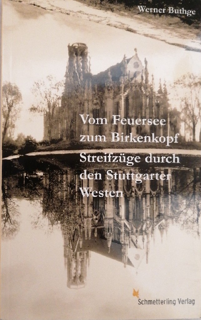 Vom Feuersee zum Birkenkopf. Streifzüge durch den Stuttgarter Westen - Werner Buthge