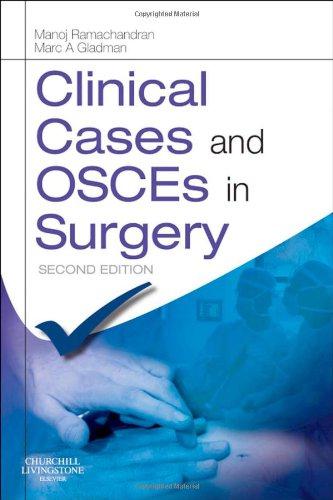 Clinical Cases and OSCEs in Surgery, 2e (MRCS Study Guides) - Gladman MBBS DRCOG DFFP PhD MRCOG MRCS (Eng) FRCS (Gen Surg UK) FRACS, Marc A, Ramachandran BSc(Hons) MBBS(Hons) MRCS(Eng) FRCS(Tr&Orth), Manoj