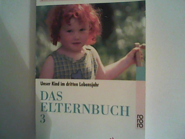 Das Elternbuch 3: Unser Kind im dritten Lebensjahr - Diekmeyer, Ulrich