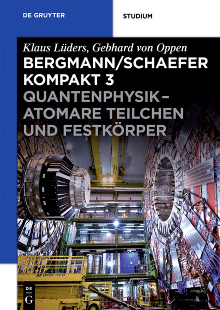 Quantenphysik - Atomare Teilchen und Festkörper (Ludwig Bergmann; Clemens Schaefer: Bergmann/Schaefer kompakt – Lehrbuch der Experimentalphysik) - Gebhard Oppen