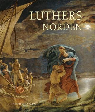 Luthers Norden - Kirsten Baumann /Joachim Krüger /Uta Kuhl (Hrsg.)
