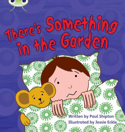 Bug Club Phonics Fiction Year 1 Phase 4 Set 12 There's Something In the Garden - Paul Shipton