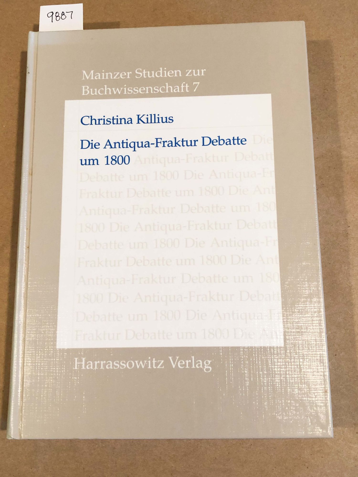 Die Antiqua- Fraktur Debatte um 1800 und ihre historische Herleitung (Mainzer Studien zur Buchwissenschaft Band 7) - Christina Killius
