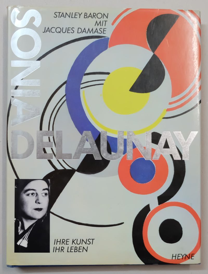 Baron, Stanley und Jacques Damase: Sonia Delaunay. Ihre Kunst - Ihr Leben. - Selaunay, Sonia
