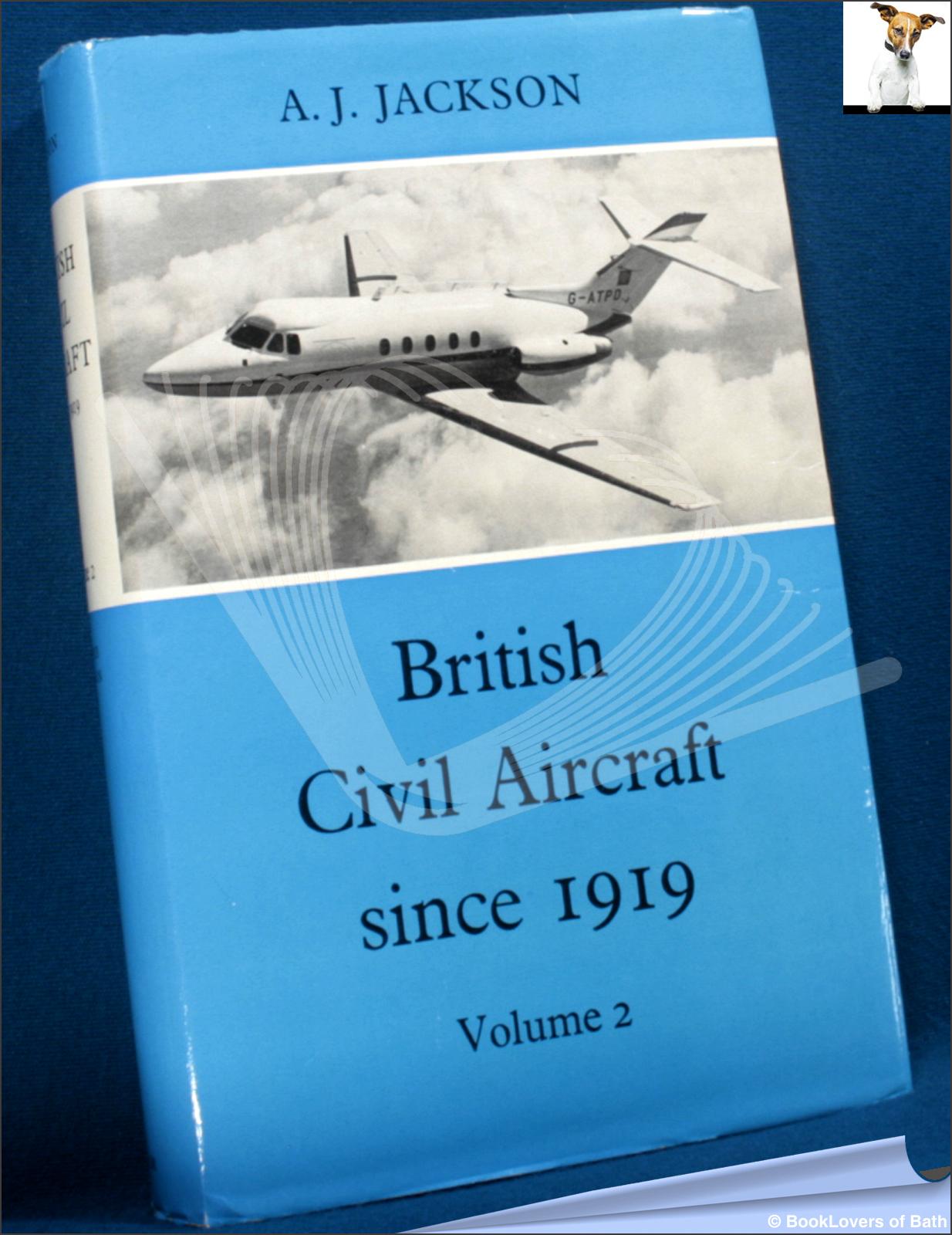 British Civil Aircraft Since 1919 Volume II - A. J. (Aubrey Joseph) Jackson