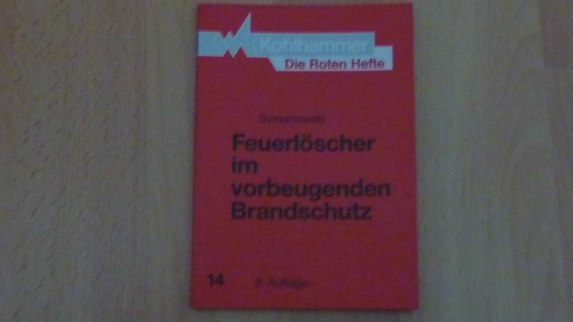 Die Roten Hefte, Bd.14, Feuerlöscher im vorbeugenden Brandschutz. - Willy Symanowski und Peter Symanowski