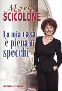 La mia casa è piena di specchi - Scicolone, Maria