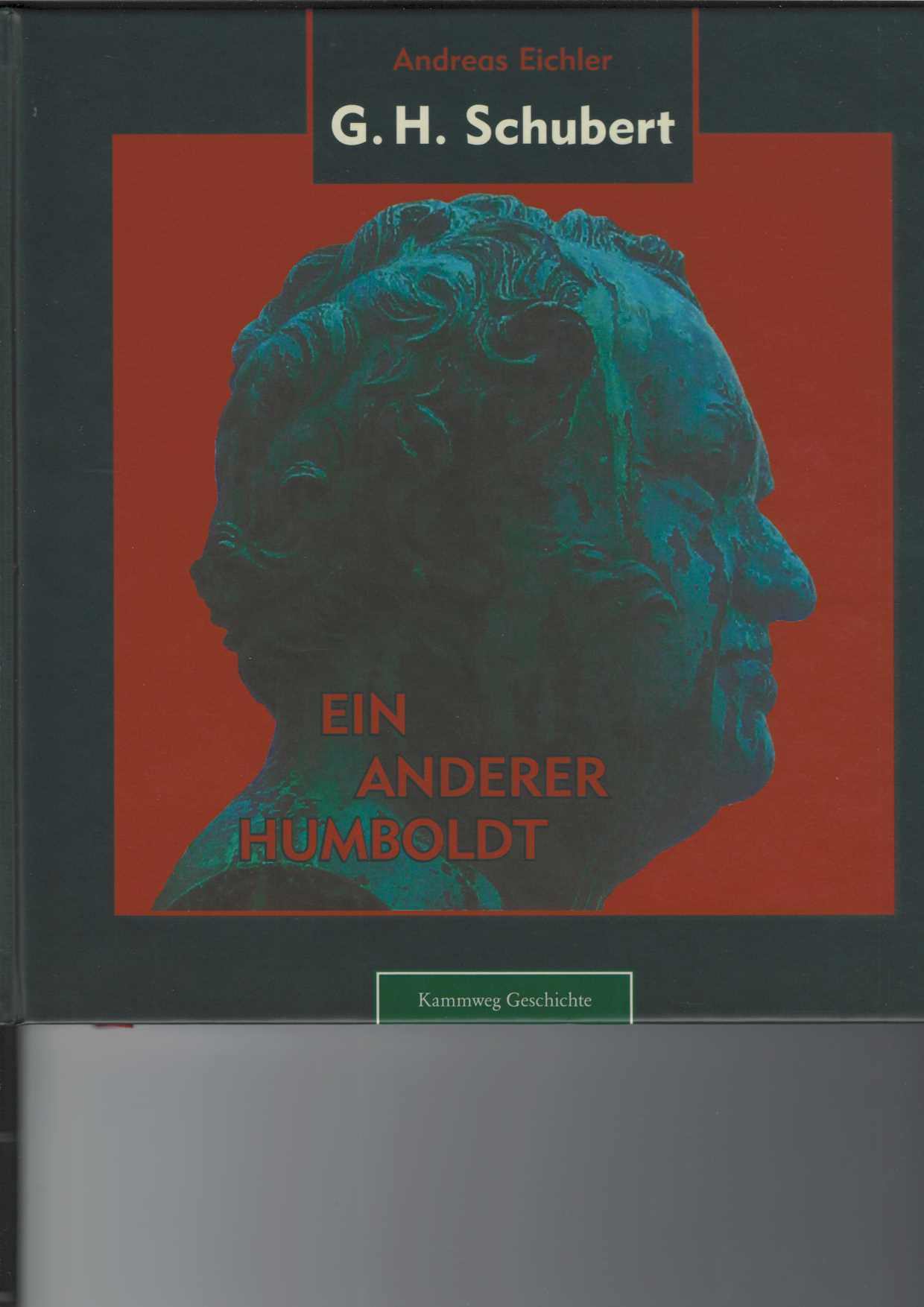 G. H. Schubert. Ein anderer Humboldt. Hrsg. von Klaus Walther. - Eichler, Andreas