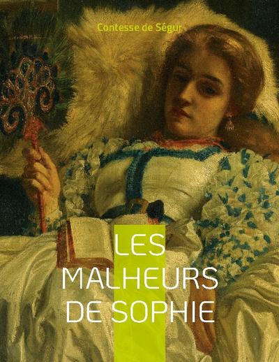 Les Malheurs de Sophie : Le roman pour enfant - Contesse de Ségur