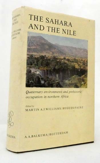 The Sahara and the Nile Quaternary environments and prehistoric occupation in northern Africa. - Williams, Martin S.J. & Faure, Hugues [Edited by]