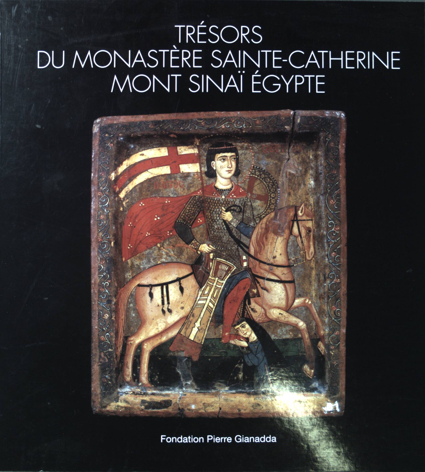 Trésors du Monastère Sainte-Cathérine: Mont Sinai Egypte - Evans, Helen C.