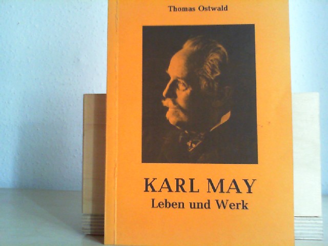 Karl May, Leben und Werk. ; Im Anh.: Zur Charakterentwicklung Karl Mays / Axel Mittelstaedt. Zeittafel / von Fritz Maschke - OSTWALD, THOMAS