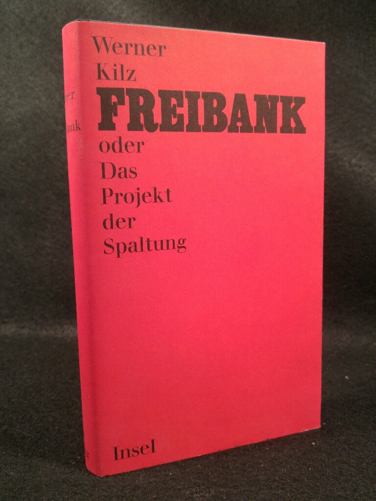 Freibank oder Das Projekt der Spaltung Kilz, Werner: [Fine]