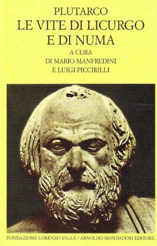 Le vite di Licurgo e di Numa, testo greco a fronte a cura di Mario Manfredini e Luigi Piccirillo - Plutarco