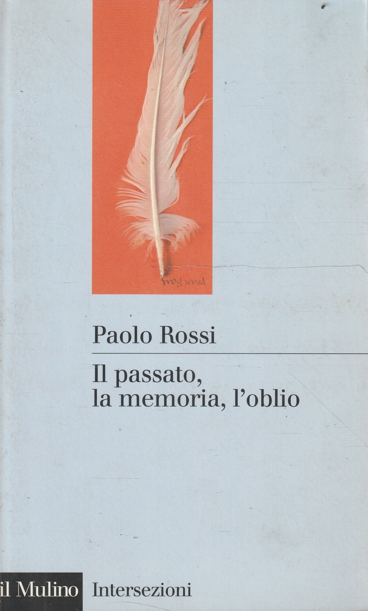 Il passato, la memoria, l'oblio : otto saggi di storia delle idee - Rossi Paolo