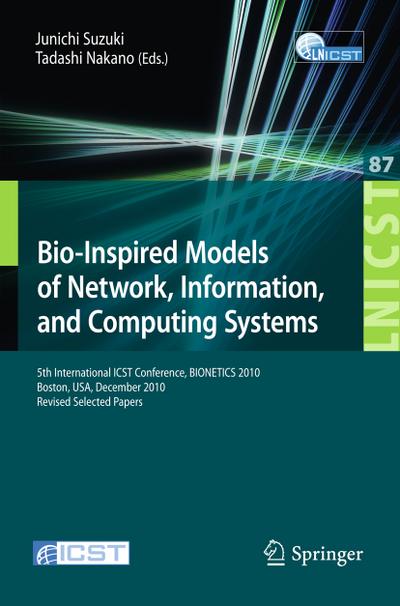 Bio-Inspired Models of Network, Information, and Computing Systems - Junichi Suzuki