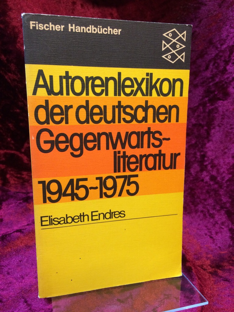 Autorenlexikon der deutschen Gegenwartsliteratur : 1945 - 1975. (= Fischer-Taschenbücher ; 6289 : Fischer-Handbücher) - Endres, Elisabeth