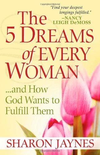 5 Dreams of Every Woman And How God Wants to Fulfill Them - Jaynes Sharon