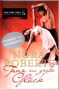 Tanz ins große Glück. Roman. - Roberts, Nora