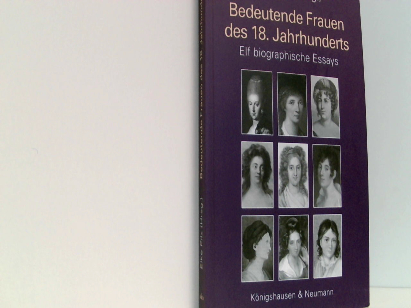 Bedeutende Frauen des 18. Jahrhunderts: Elf biographische Essays - Elke, Pilz