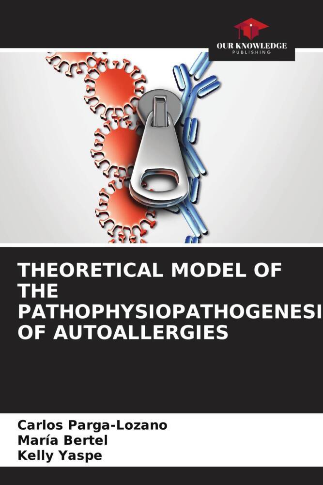 THEORETICAL MODEL OF THE PATHOPHYSIOPATHOGENESIS OF AUTOALLERGIES - Parga-Lozano, Carlos|Bertel, MarÃ­a|Yaspe, Kelly