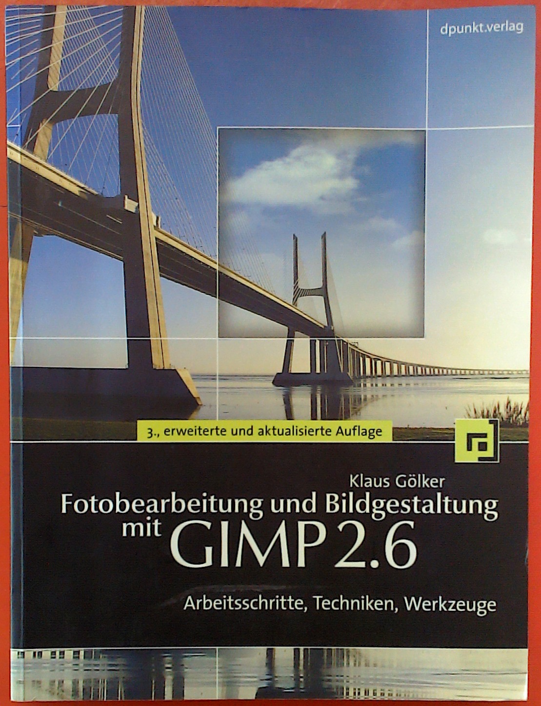 Fotobearbeitung und Bildgestaltung mit GIMP 2.6. Mit CD. (3. Auflage) - Klaus Gölker