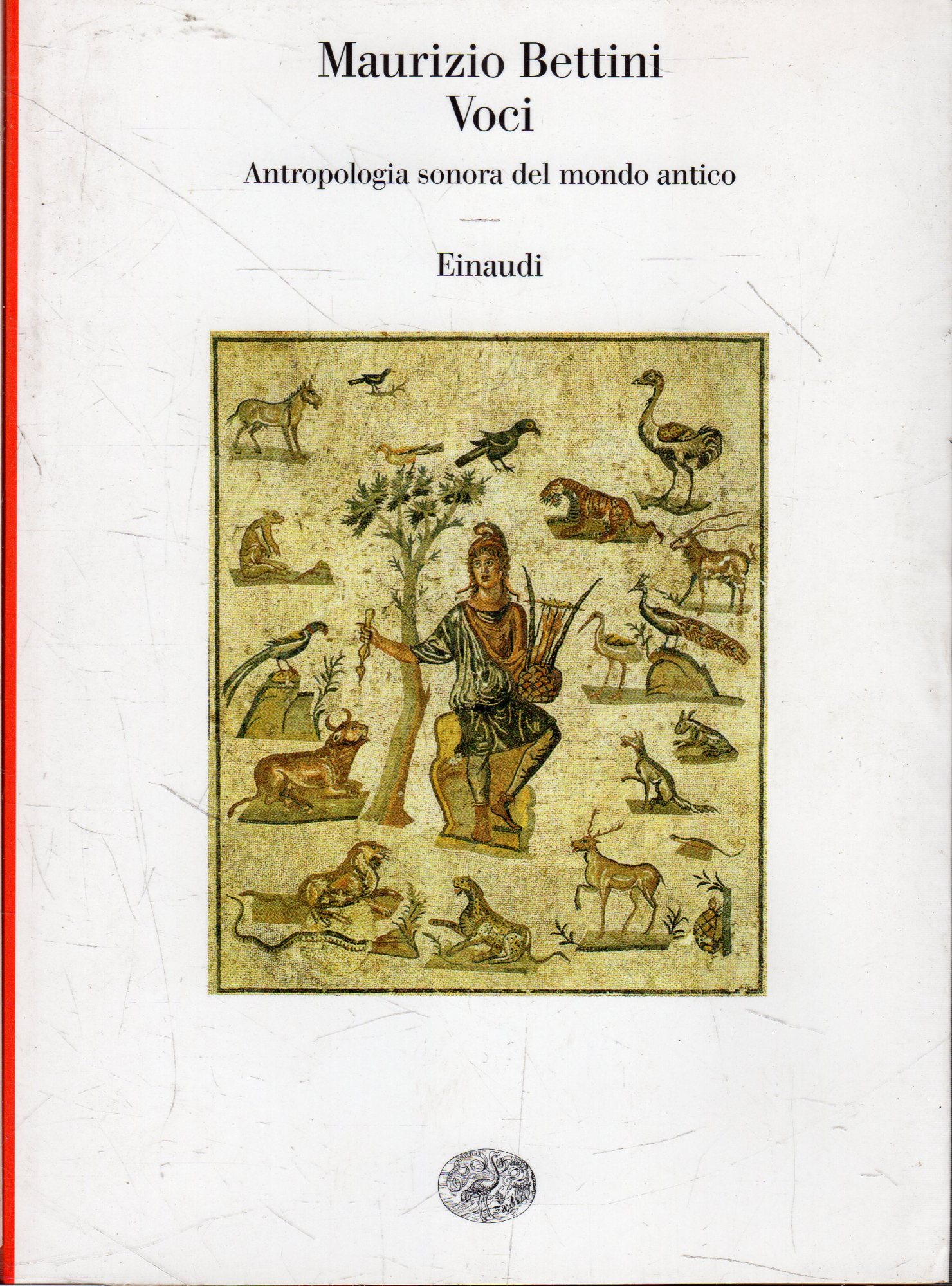 Voci : antropologia sonora del mondo antico - Bettini, Maurizio